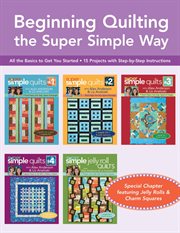 Beginning Quilting the Super Simple Way : All the Basics to Get You Started, 15 Projects with Step-by-Step Instructions cover image