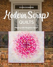 Modern Scrap Quilts : Playing with Negative Space cover image