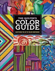 The Quilter's Color Guide : Mastering the Art of Color Confidence cover image