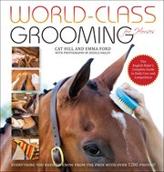 World-Class Grooming for Horses : The English Rider's Complete Guide to Daily Care and Competition cover image