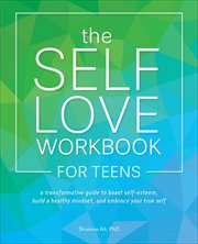 The Self-Love Workbook for Teens : Love Workbook for Teens cover image