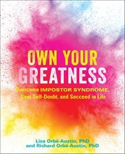Own Your Greatness : Overcome Impostor Syndrome, Beat Self-doubt, And Succeed In Life cover image