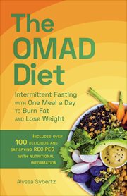 The OMAD Diet : Intermittent Fasting with One Meal a Day to Burn Fat and Lose Weight cover image