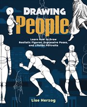 Drawing People : Learn How to Draw Realistic Figures, Expressive Poses, and Lifelike Portraits cover image