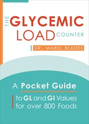 The Glycemic Load Counter : A Pocket Guide to GL and GI Values for over 800 Foods cover image