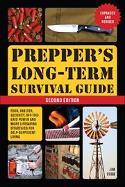 Prepper's Long-Term Survival Guide : Food, Shelter, Security, Off-the-grid Power And More Life-saving Strategies For Self-sufficient Livi cover image