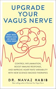 Upgrade Your Vagus Nerve : Control Inflammation, Boost Immune Response, And Improve Heart Rate Variability With New Science-bac cover image