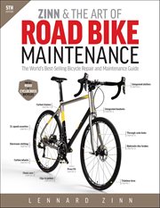 Zinn & the Art of Road Bike Maintenance : The World's Best-selling Bicycle Repair And Maintenance Guide cover image