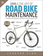 Zinn & the Art of Road Bike Maintenance : The World's Best-selling Bicycle Repair And Maintenance Guide cover image