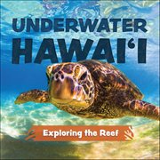 Underwater Hawai'i: Exploring the Reef : A Children's Picture Book About Hawai'i cover image