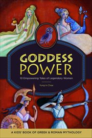 Goddess Power: A Kids' Book of Greek and Roman Mythology : 10 Empowering Tales of Legendary Women cover image