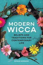 Modern Wicca : Beliefs and Traditions for Contemporary Life cover image