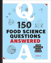 150 Food Science Questions Answered : Cook Smarter, Cook Better cover image