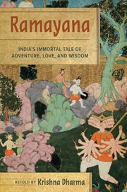 Ramayana : India's immortal tale of adventure, love, and wisdom cover image