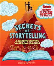 Secrets of Storytelling : A Creative Writing Workbook for Kids cover image