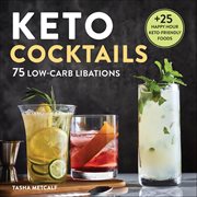 Keto Cocktails : 75 Low-carb Libations cover image