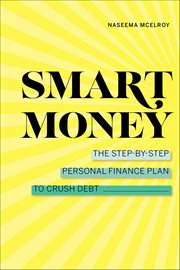Smart Money : The Step-by-step Personal Finance Plan To Crush Debt cover image