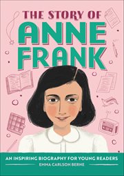 The Story of Anne Frank : An Inspiring Biography for Young Readers cover image