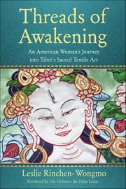 Threads of Awakening : An American Woman's Journey Into Tibet's Sacred Textile Art cover image