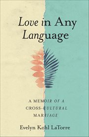 Love in Any Language : A Memoir Of A Cross-cultural Marriage cover image