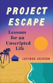Project Escape : Lessons For An Unscripted Life cover image