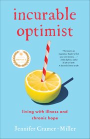 Incurable Optimist : Living With Illness And Chronic Hope cover image