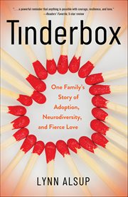 Tinderbox : One Family's Story Of Adoption, Neurodiversity, And Fierce Love cover image