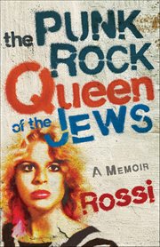 The Punk-Rock Queen of the Jews : A Memoir cover image