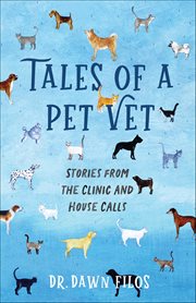 Tales of a Pet Vet : Stories From The Clinic And House Calls cover image