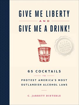 Cover image for Give Me Liberty and Give Me A Drink!