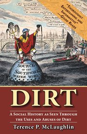 Dirt; : a social history as seen through the uses and abuses of dirt cover image