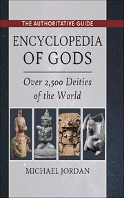 Encyclopedia of Gods : Over 2,500 Deities Of The World cover image