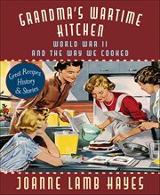 Grandma's Wartime Kitchen : World War Ii And The Way We Cooked cover image