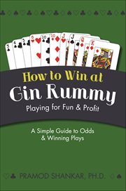 How to Win at Gin Rummy : Playing For Fun And Profit cover image