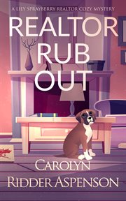Realtor Rub Out : a Lily Sprayberry Realtor Cozy Mystery cover image