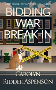 Bidding War Break-In : a Lily Sprayberry Realtor Cozy Mystery cover image