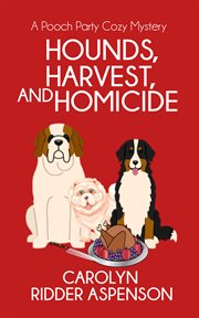 Hounds, Harvest, and Homicide : a Pooch Party Cozy Mystery cover image