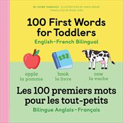 100 First Words for Toddlers : English-french Bilingual cover image