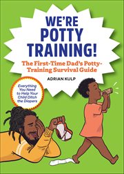 We're Potty Training! : The First-time Dad's Potty-training Survival Guide cover image