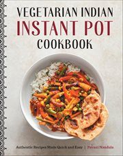 Vegetarian Indian Instant Pot Cookbook : Authentic Recipes Made Quick and Easy cover image
