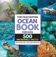 The Fascinating Ocean Book for Kids : 500 Incredible Facts! cover image