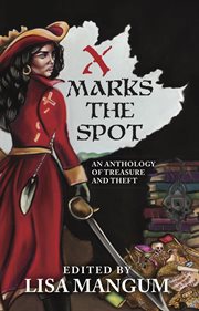 X marks the spot : an anthology of treasure and theft cover image