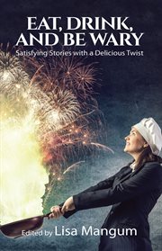 Eat, drink, and be wary : satisfying stories with a delicious twist cover image