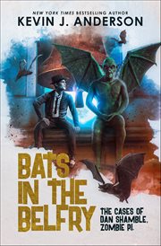 Bats in the Belfry : Dan Shamble, Zombie P.I cover image