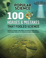 Popular science : mistakes and hoaxes, 100 things that science got wrong cover image