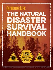Outdoor life: the natural disaster survival handbook. 151 Survival Tactics & Tips cover image