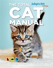 The total cat manual. Meet, Love, and Care for Your New Best Friend cover image