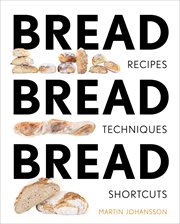Bread bread bread : recipes, tips and shortcuts cover image