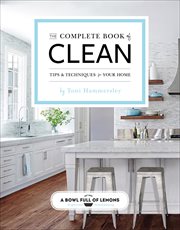 The complete book of clean. Tips & Techniques for Your Home cover image