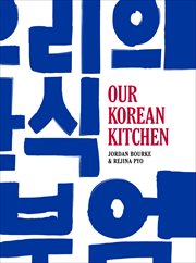 Our Korean kitchen : food is at its most delicious when shared cover image